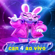 can 4 ao vivo